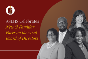 ASLHS Celebrates New and Familiar Faces on the 2026 Board of Directors